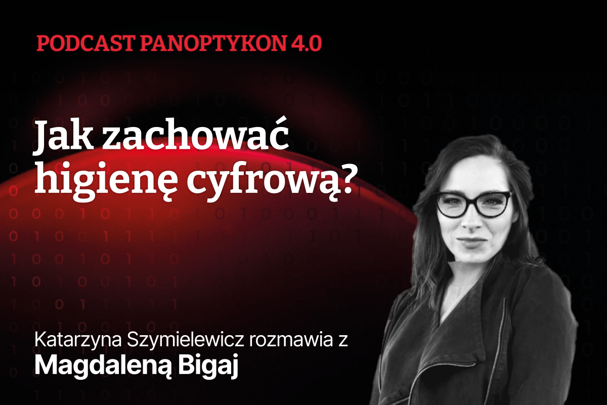 okładka podcastu Panoptykon 4.0: Jak zachować higienę cyfrową. Katarzyna Szymielewicz rozmawia z Magdaleną Bigaj