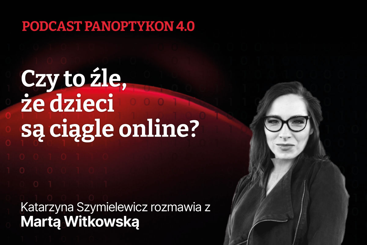 [okładka podcastu Panoptykon 4.0] Czy to źle, że dzieci są ciągle online?