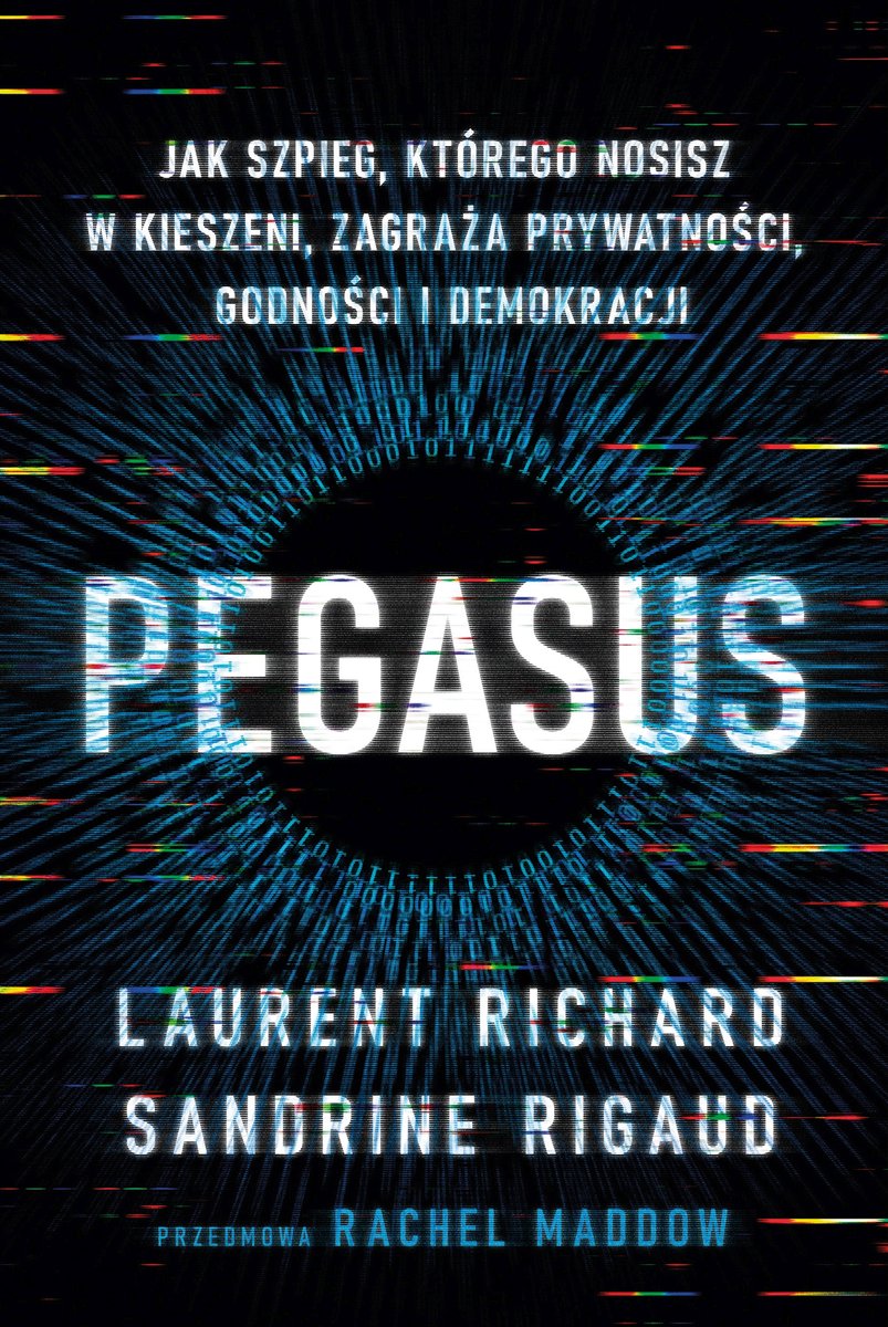 Okładka książki "Pegasus. Jak szpieg, którego nosisz w kieszeni..."