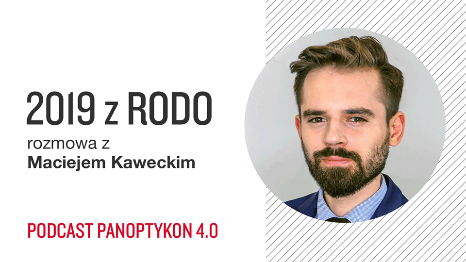 Panoptykon 4.0.: 2019 z RODO. Rozmowa z Maciejem Kaweckim