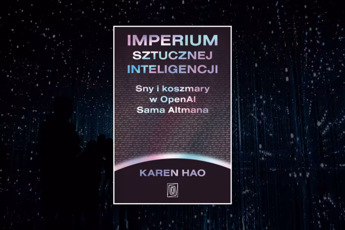 Imperium sztucznej inteligencji. Sny i koszmary w OpenAI Sama Altmana, Karen Hao 