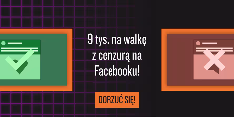 9 tys. na walkę z cenzurą na Facebooku